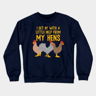 I Get By With a Little Help From My Hens Crewneck Sweatshirt